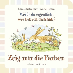 Mcbratney, Sam. Weißt du eigentlich wie lieb ich dich hab? Zeig mir die Farben - Pappbilderbuch für Kinder ab 2 Jahren - in einfacher Sprache die ersten Farben kennenlernen. FISCHER Sauerländer, 2022.