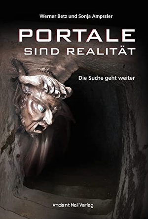 Betz, Werner / Sonja Ampssler. Portale sind Realität - Die Suche geht weiter. Ancient Mail Verlag, 2022.
