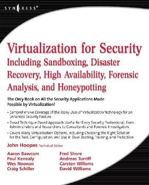 Hoopes, John. Virtualization for Security - Including Sandboxing, Disaster Recovery, High Availability, Forensic Analysis, and Honeypotting. Elsevier Science, 2008.