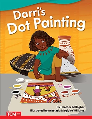 Gallagher, Heather. Darri's Dot Painting. Teacher Created Materials, 2022.