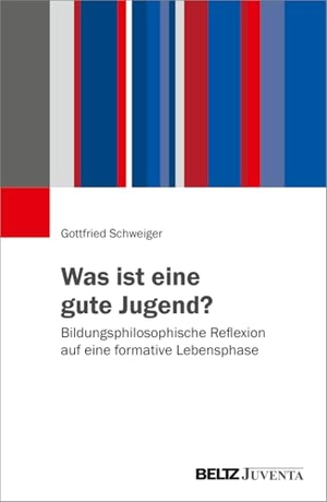 Schweiger, Gottfried. Was ist eine gute Jugend? - Bildungsphilosophische Reflexion auf eine formative Lebensphase. Juventa Verlag GmbH, 2026.