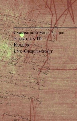 Motte Fouqué, Caroline de la. Schriften III - Kultur und Gesellschaft. Books on Demand, 2008.