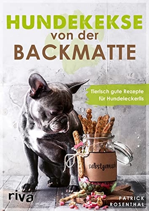 Rosenthal, Patrick. Hundekekse von der Backmatte - Tierisch gute Rezepte für Hundeleckerlis. Einfache, schnelle und leckere Backrezepte für gesunde Vierbeiner zum Selbermachen: das perfekte Geschenk für alle Hundebesitzer. riva Verlag, 2022.