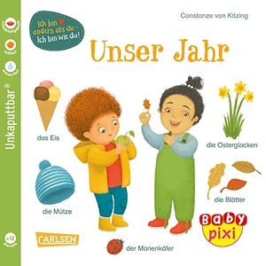 Kitzing, Constanze Von. Baby Pixi (unkaputtbar) 118: VE 5 Unser Jahr (5 Exemplare) - wasserfest, schadstoffgeprüft, reißfest. Carlsen Verlag GmbH, 2023.