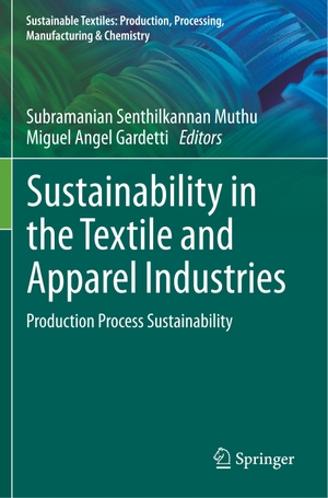 Gardetti, Miguel Angel / Subramanian Senthilkannan Muthu (Hrsg.). Sustainability in the Textile and Apparel Industries - Production Process Sustainability. Springer International Publishing, 2021.