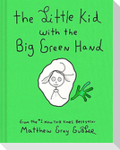The Little Kid with the Big Green Hand