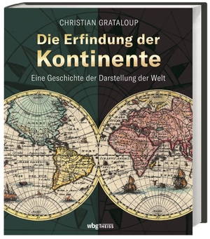 Grataloup, Christian. Die Erfindung der Kontinente - Eine Geschichte der Darstellung der Welt. Herder Verlag GmbH, 2021.