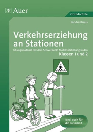 Sommer, Sandra. Verkehrserziehung an Stationen 1/2 - Übungsmaterial mit dem Schwerpunkt Mobilitätsbildung in den Klassen 1 und 2. Auer Verlag i.d.AAP LW, 2011.