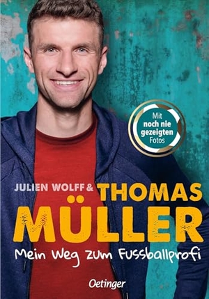 Müller, Thomas / Julien Wolff. Mein Weg zum Fußballprofi - FC-Bayern-Star und Nationalspieler Thomas Müller über seinen Traumberuf Fußballspieler. Für Kinder ab 10 Jahren. Oetinger, 2020.