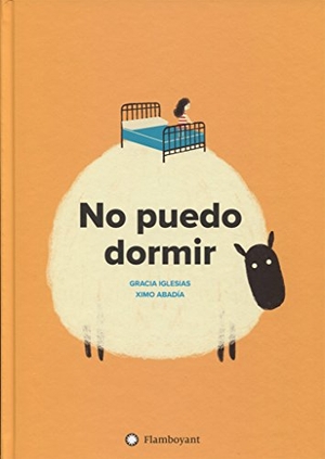 Iglesias, Gracia / Ximo Abadía. No puedo dormir. Editorial Flamboyant, S.L., 2018.