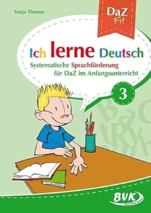 Thomas, Sonja. Ich lerne Deutsch Band 3 - Systematische Sprachförderung für DaZ im Anfangsunterricht. Buch Verlag Kempen, 2015.