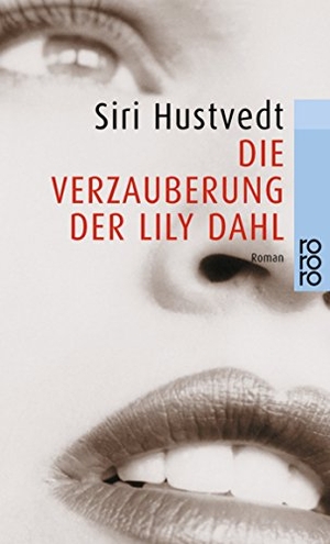Hustvedt, Siri. Die Verzauberung der Lily Dahl. Rowohlt Taschenbuch Verlag, 1999.