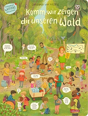 Kitzing, Constanze Von. Komm, wir zeigen dir unseren Wald (Constanze von Kitzings Wimmelgeschichten 2) - Entdecken, suchen, kennenlernen: So bunt und vielfältig ist der heutige Kinderalltag | Wimmelbuch ab 2 Jahren. Carlsen Verlag GmbH, 2022.