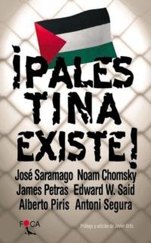 Saramago, José / Chomsky, Noam et al. ¡Palestina existe!. Foca Ediciones y Distribuciones Generales S.L., 2002.