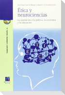 Ética y neurociencias : la aportación a la política, la economía y la educación