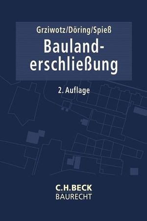 Grziwotz, Herbert / Döring, Rainer et al. Baulanderschließung - Leitfaden für die Praxis der Baulandbereitstellung durch die Stadtplanung und städtebaulichen Verträge. C.H. Beck, 2026.
