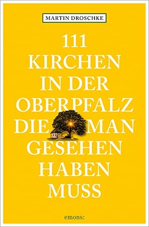 Droschke, Martin. 111 Kirchen in der Oberpfalz, die man gesehen haben muss. Emons Verlag, 2022.