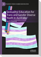 Sex(uality) Education for Trans and Gender Diverse Youth in Australia
