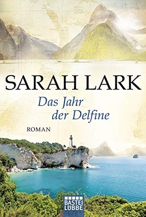 Lark, Sarah. Das Jahr der Delfine - Roman. Lübbe, 2018.
