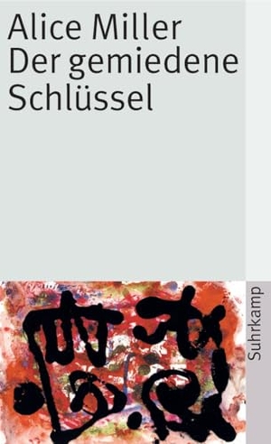 Miller, Alice. Der gemiedene Schlüssel. Suhrkamp Verlag, 2010.