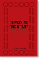 " Reversing The Willie"