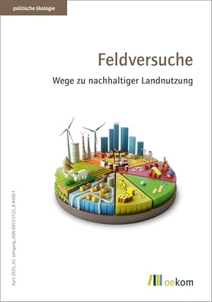 oekom e. V. (Hrsg.). Feldversuche - Wege zu nachhaltiger Landnutzung. Oekom Verlag GmbH, 2025.