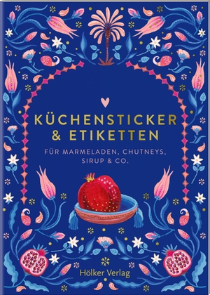 Küchensticker & Etiketten - Träume aus 1001 Nacht - Für Marmeladen, Chutneys, Sirup & Co.. Hoelker Verlag, 2026.