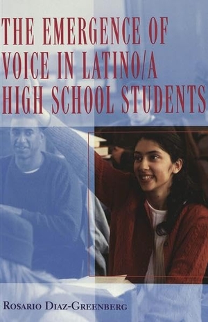 Diaz-Greenberg, Rosario. The Emergence of Voice in Latino/a High School Students. Peter Lang, 2003.