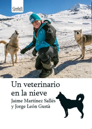 Vallès, Tina / León, Jorge . . . [et al. et al. Un veterinario en la nieve. Godall Edicions SL, 2017.