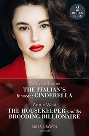 Williams, Cathy / Annie West. The Italian's Innocent Cinderella / The Housekeeper And The Brooding Billionaire - The Italian's Innocent Cinderella / The Housekeeper and the Brooding Billionaire. HarperCollins, 2023.