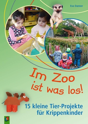 Danner, Eva. Im Zoo ist was los! - 15 kleine Tier-Projekte für Krippenkinder. Verlag an der Ruhr GmbH, 2020.