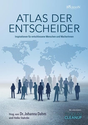 Bubel, Monika / Clarner, Wiltrud et al. Atlas der Entscheider - Inspirationen für entschlossene Menschen und MacherInnen. Bourdon Verlag GmbH, 2022.