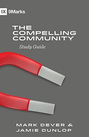 Dever, Mark / Jamie Dunlop. The Compelling Community Study Guide. Crossway, 2023.