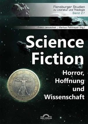 Pohlmeyer, Markus / Franz Januschek (Hrsg.). Science Fiction. Horror, Hoffnung und Wissenschaft. Igel Verlag, 2022.