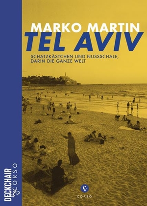 Martin, Marko. Tel Aviv: Schatzkästchen und Nussschale, darin die ganze Welt. Corso Verlag, 2020.