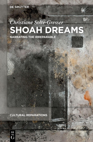 Solte-Gresser, Christiane. Shoah Dreams - Narrating the Irreparable. Walter de Gruyter, 2026.