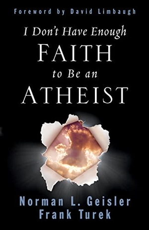 Turek, Frank / Norman L. Geisler. I Don't Have Enough Faith to Be an Atheist. Crossway Books, 2004.