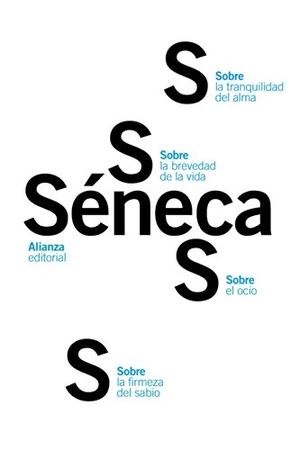 Navarro Antolín, Fernando / Séneca, Lucio Anneo et al. Sobre la firmeza del sabio ; Sobre el ocio ; Sobre la tranquilidad del alma ; Sobre la brevedad de la vida. Alianza Editorial, 2014.