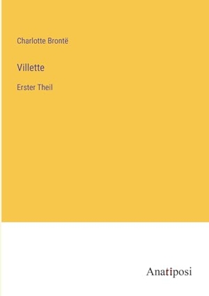 Brontë, Charlotte. Villette - Erster Theil. Anatiposi Verlag, 2023.