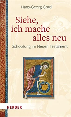 Gradl, Hans-Georg. Siehe, ich mache alles neu - Schöpfung im Neuen Testament. Herder Verlag GmbH, 2022.