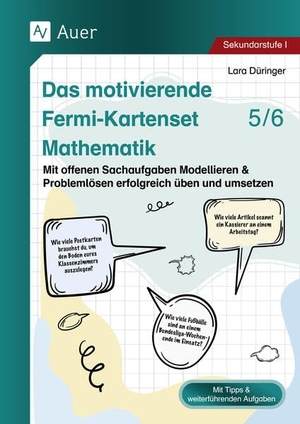 Düringer, Lara. Das motivierende Fermi-Kartenset Mathematik 5-6 - Mit offenen Sachaufgaben Modellieren & Problemlösen erfolgreich üben und umsetzen (5. und 6. Klasse). Auer Verlag i.d.AAP LW, 2026.