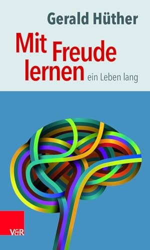 Hüther, Gerald. Mit Freude lernen - ein Leben lang - Weshalb wir ein neues Verständnis vom Lernen brauchen. Sieben Thesen zu einem erweiterten Lernbegriff und eine Auswahl von Beiträgen zur Untermauerung. Vandenhoeck + Ruprecht, 2016.