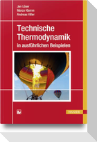 Technische Thermodynamik in ausführlichen Beispielen