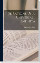 De Ratione Una, Universali, Infinita