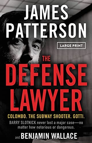 Patterson, James / Benjamin Wallace. The Defense Lawyer - The Barry Slotnick Story. Little Brown and Company, 2021.