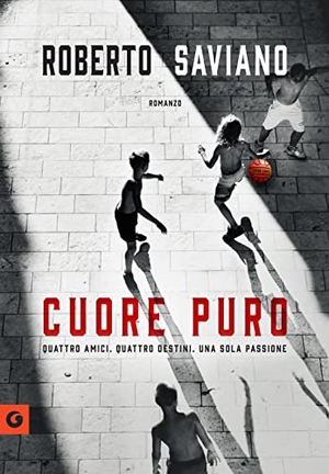 Saviano, Roberto. Cuore puro. Quattro amici. Quattro destini. Una sola passione. Giunti Editore, 2022.