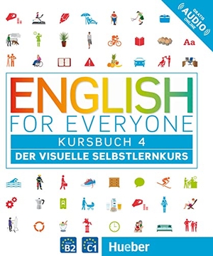 Dorling Kindersley (Hrsg.). English for Everyone 4 - Kursbuch - Der visuelle Selbstlernkurs. Hueber Verlag GmbH, 2018.