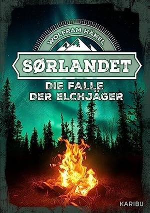 Hänel, Wolfram. Sørlandet - Die Falle der Elchjäger - Spannender Abenteuerroman ab 11 Jahren über das Überleben in der Wildnis. Karibu, 2023.