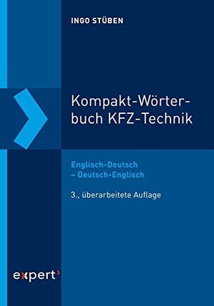 Stüben, Ingo. Kompakt-Wörterbuch KFZ-Technik - Englisch-Deutsch - Deutsch-Englisch mit ausführlichen Illustrationen. expert verlag, 2022.