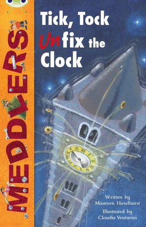 Haselhurst, Maureen. Bug Club Independent Fiction Year Two Lime A Meddlers: Tick, Tock, Unfix the Clock. Pearson Education Limited, 2010.
